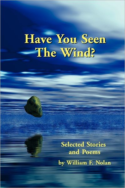 Have You Seen The Wind? Selected Stories And Poems