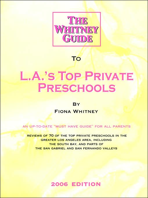 Whitney Guide to L.A.'s Top Private Preschools 2006
