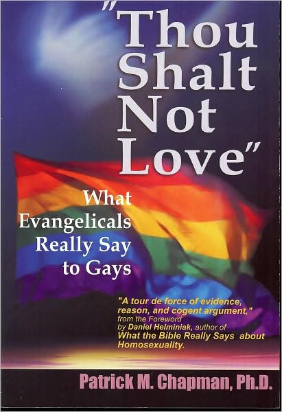Thou Shalt Not Love: What Evangelicals Really Say to Gays