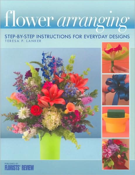 Flower Arranging: Step-by-Step Instructions for Everyday Designs