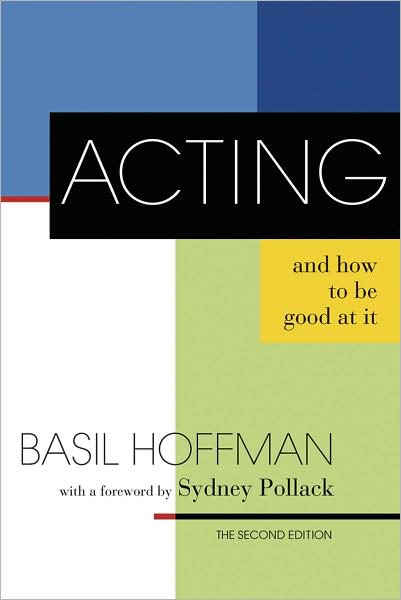Acting and How to Be Good at It: The Second Edition
