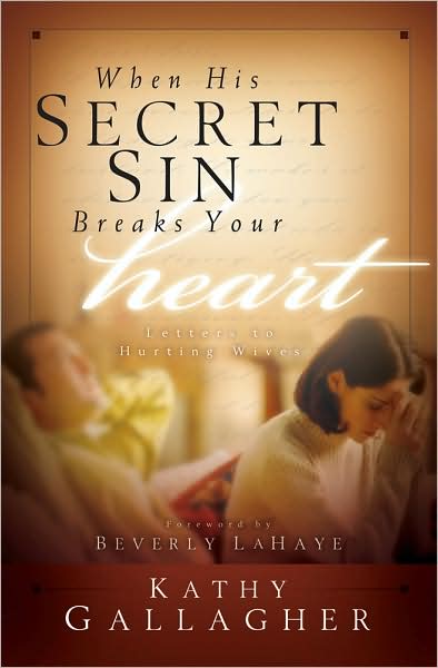 When His Secret Sin Breaks Your Heart: Letters to Hurting Wives