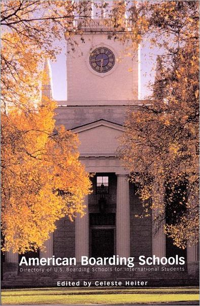 American Boarding Schools: Directory of U. S. Boarding Schools for International Students