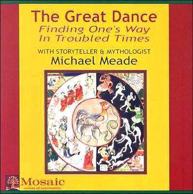The Great Dance: Finding One's Way in Troubled Times