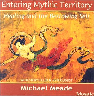 Entering Mythic Territory: Healing and the Bestowing Self