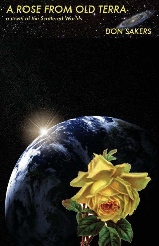 A Rose From Old Terra: a novel of the Scattered Worlds
