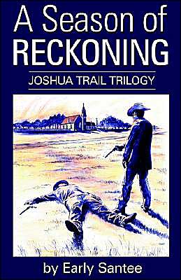 Joshua Trail Trilogy, Book 3: A Season of Reckoning