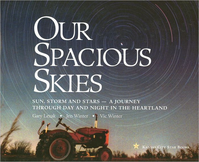 Our Spacious Skies: Sun, Storm and Stars -- a Journey Through Day and Night in the Heartland