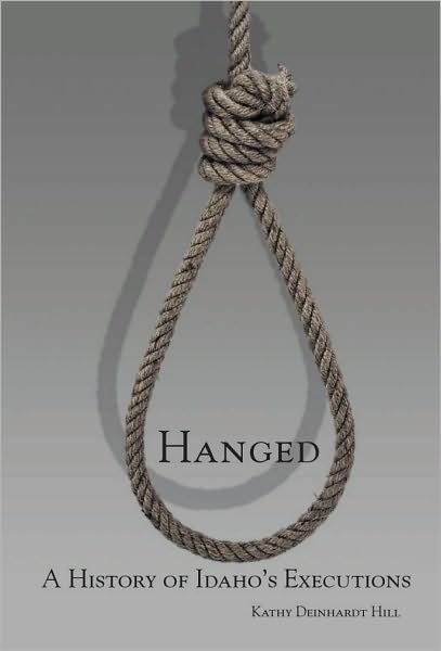 Hanged: A History of Idaho's Executions