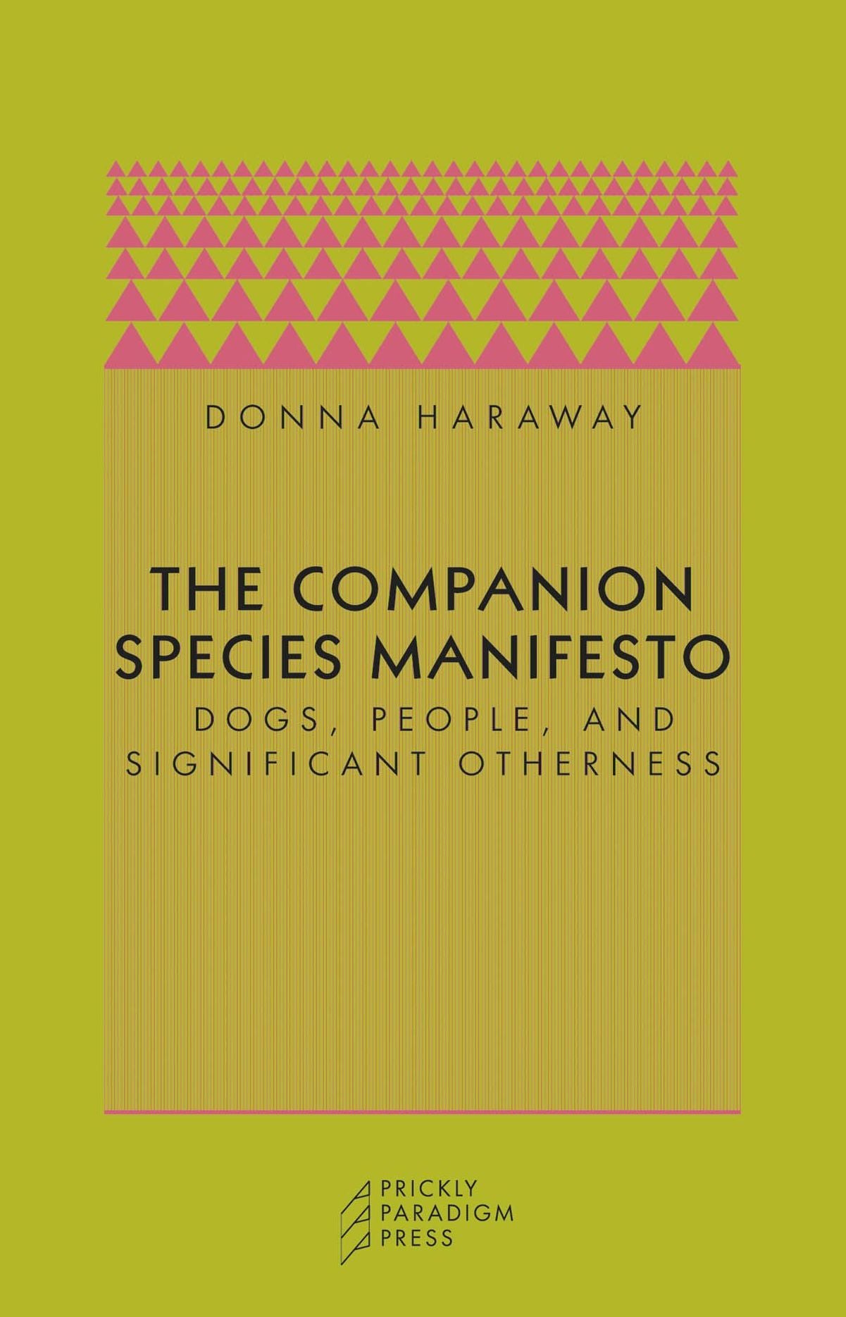 Companion Species Manifesto: Dogs, People, and Significant Otherness