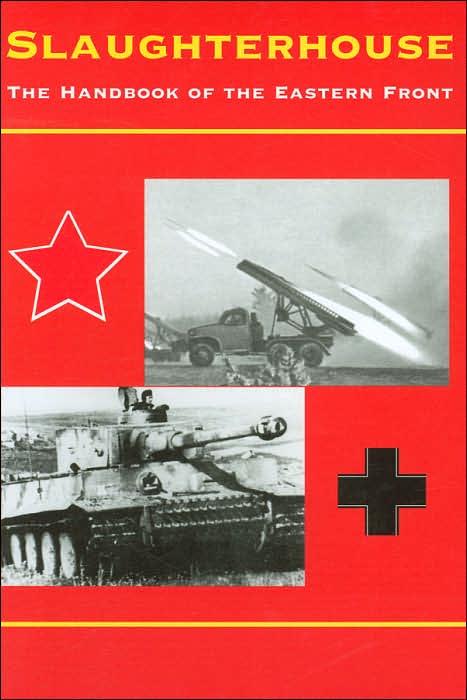 Slaughterhouse: The Handbook of the Eastern Front
