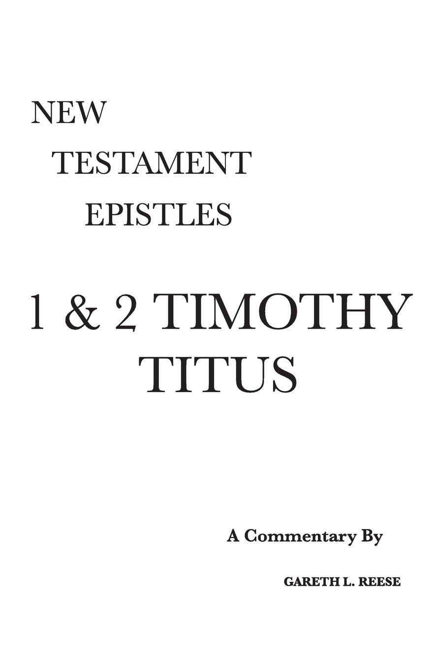 New Testament Epistles: A Critical and Exegetical Commentary on 1 Timothy, Titus, 2 Timothy: Timothy and Titus