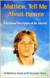 Matthew, Tell Me about Heaven: A Firsthand Description of the Afterlife