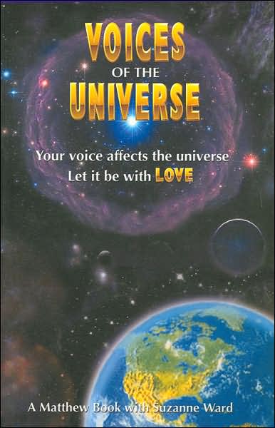 Voices of the Universe: Your Voice Affects the Universe: Let it be with Love