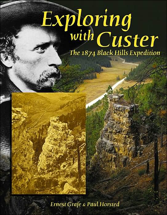 Exploring With Custer: The 1874 Black Hills Expedition
