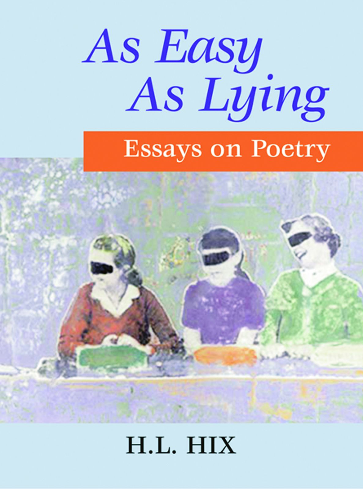 As Easy As Lying: Essays on Poetry