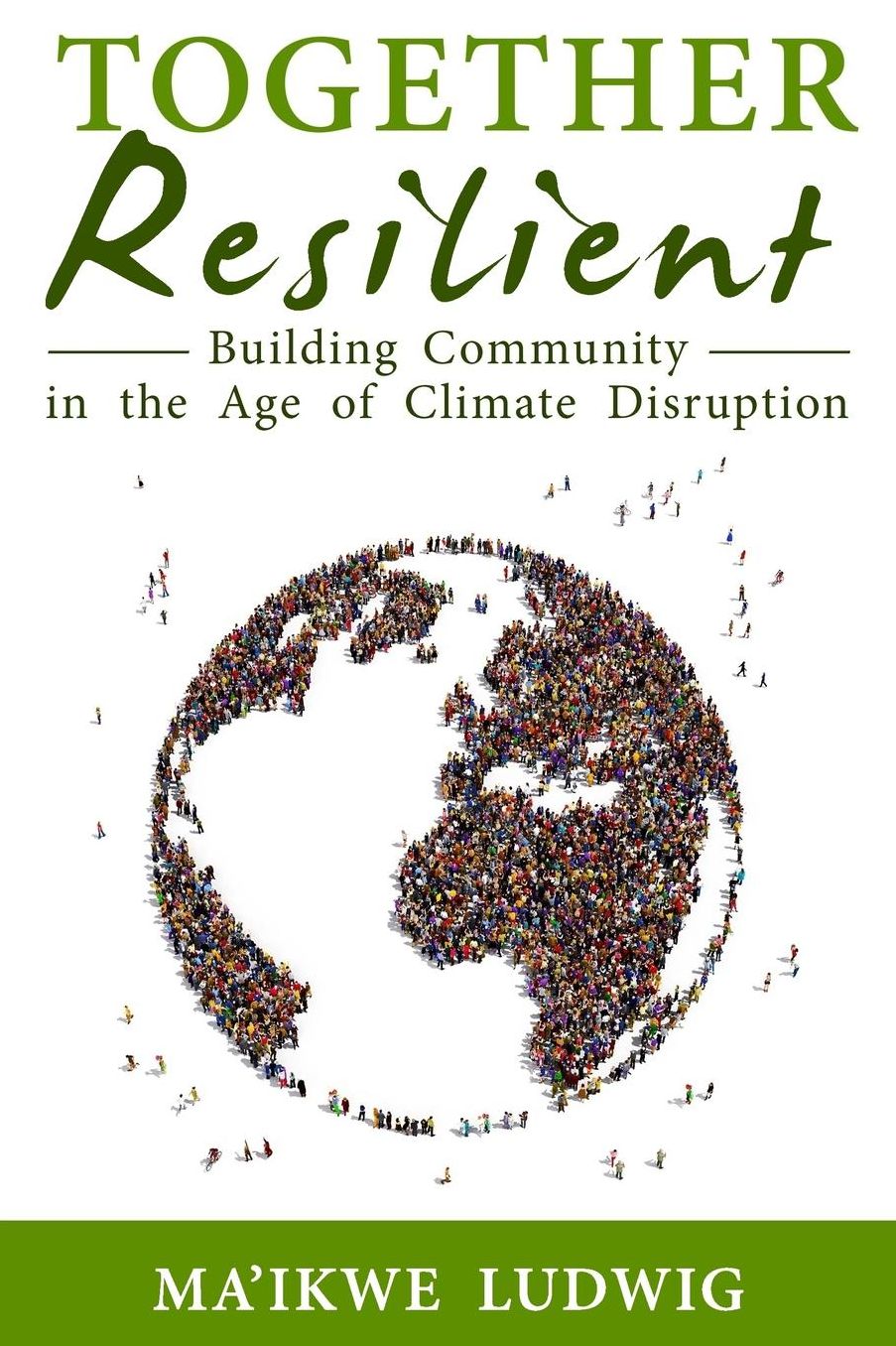 Together Resilient: Building Community in the Age of Climate Disruption