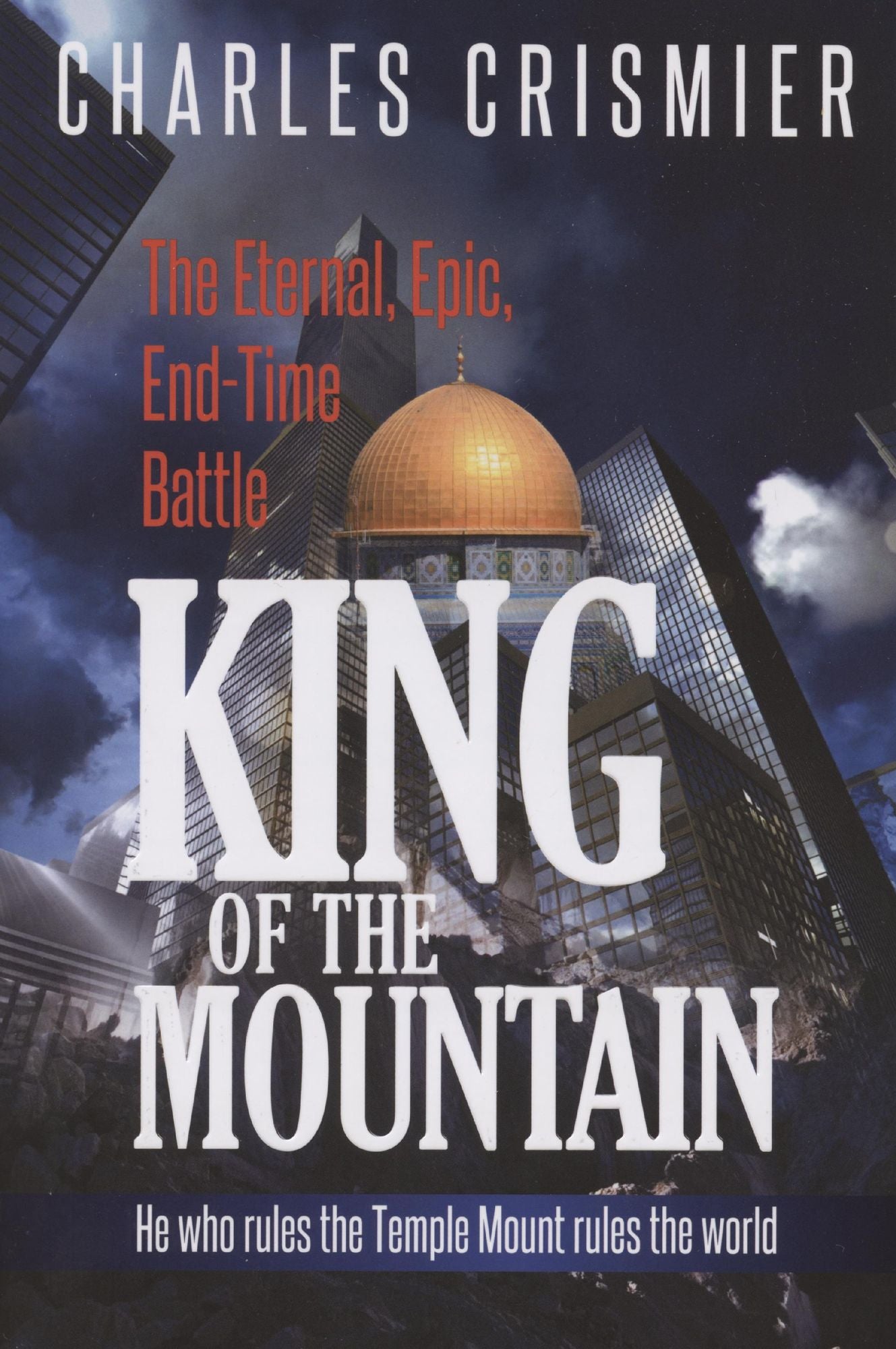 KING of the Mountain: The Eternal, Epic, End-Time Battle
