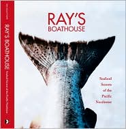 Rays Boathouse: Seafood Secrets of the Pacific Northwest