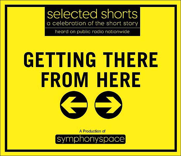 Selected Shorts: Volume XVII (17) Getting There From Here