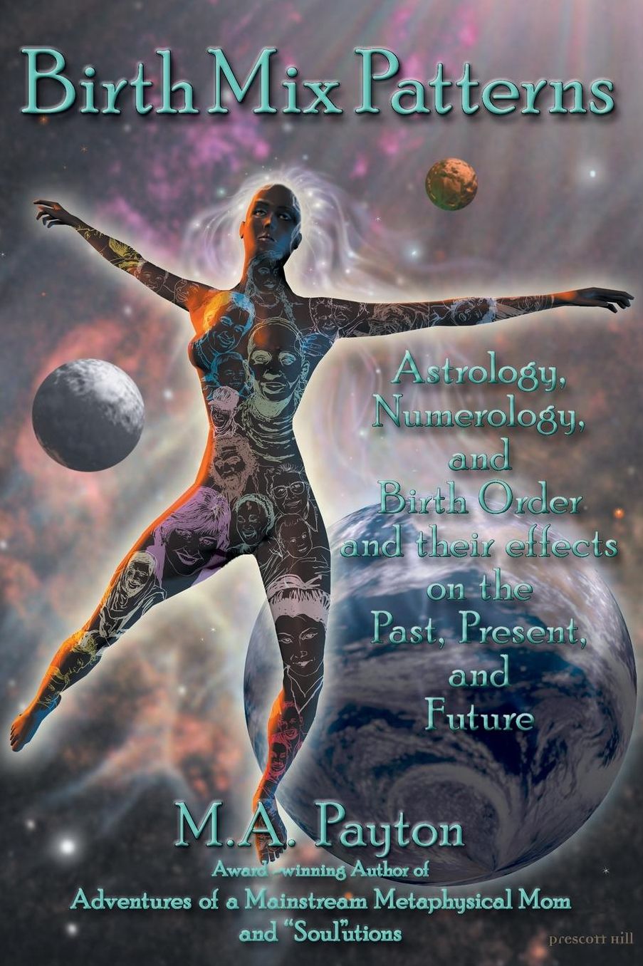 Birth Mix Patterns: Astrology, Numerology and Birth Order and Their Effects on the Past, Present and Future