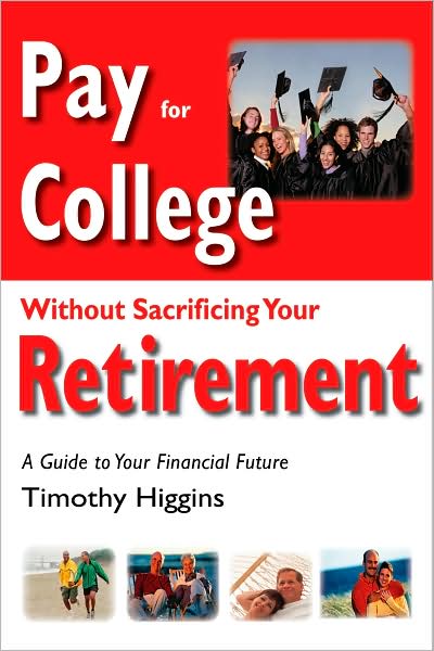 PAY FOR COLLEGE WITHOUT SACRIFICING YOUR RETIREMEN