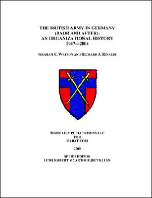 The British Army in Germany: An Organizational History 1947 - 2004