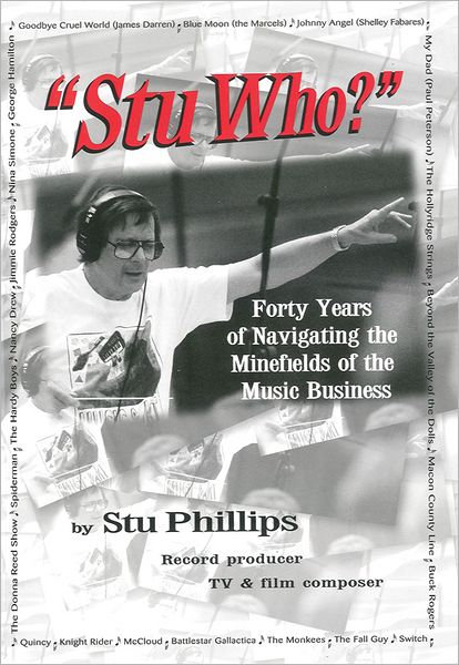 "Stu Who?": Forty Years of Navigating the Minefields of the Music Business