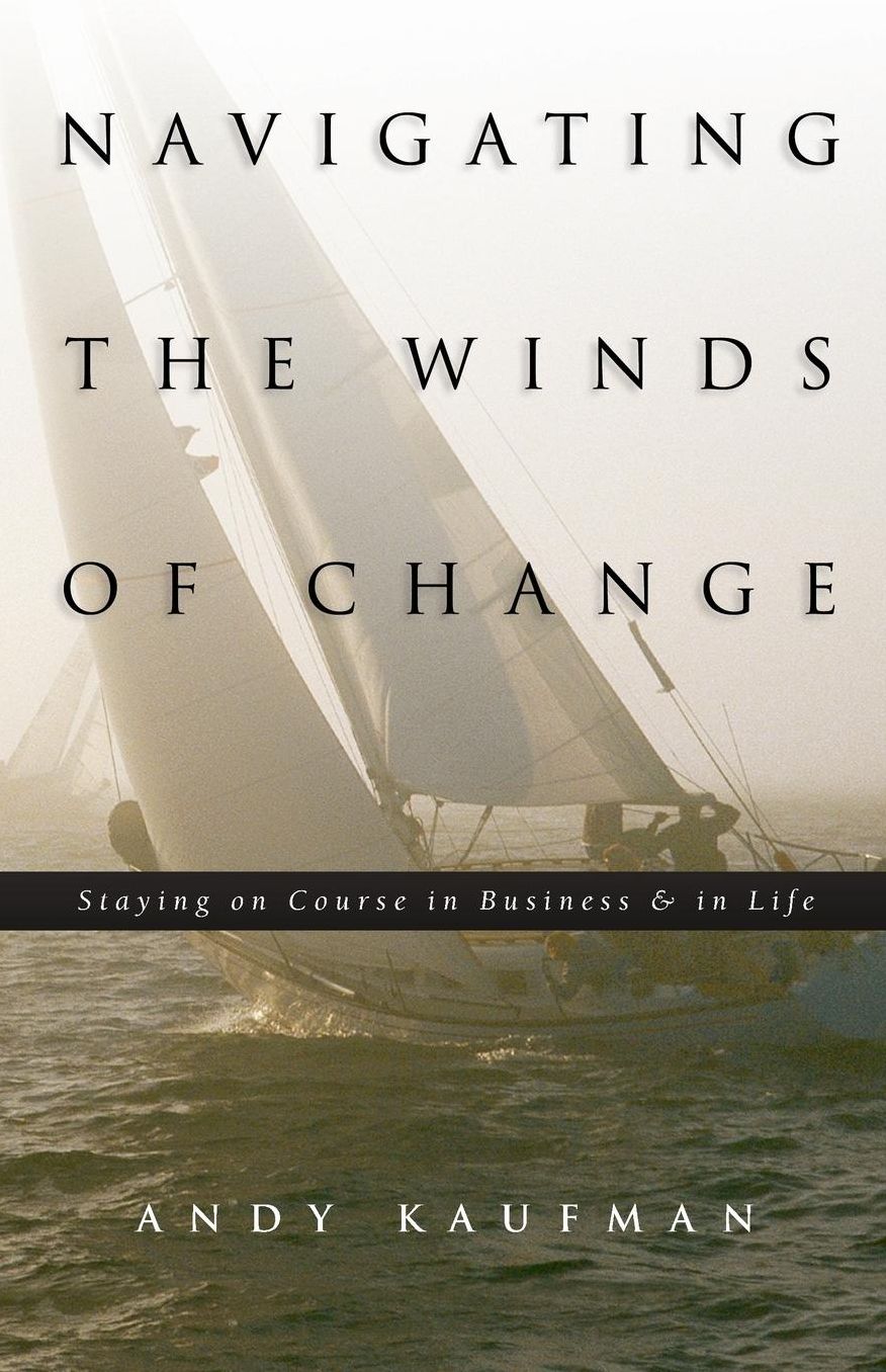 Navigating the Winds of Change: Staying on Course in Business and in Life