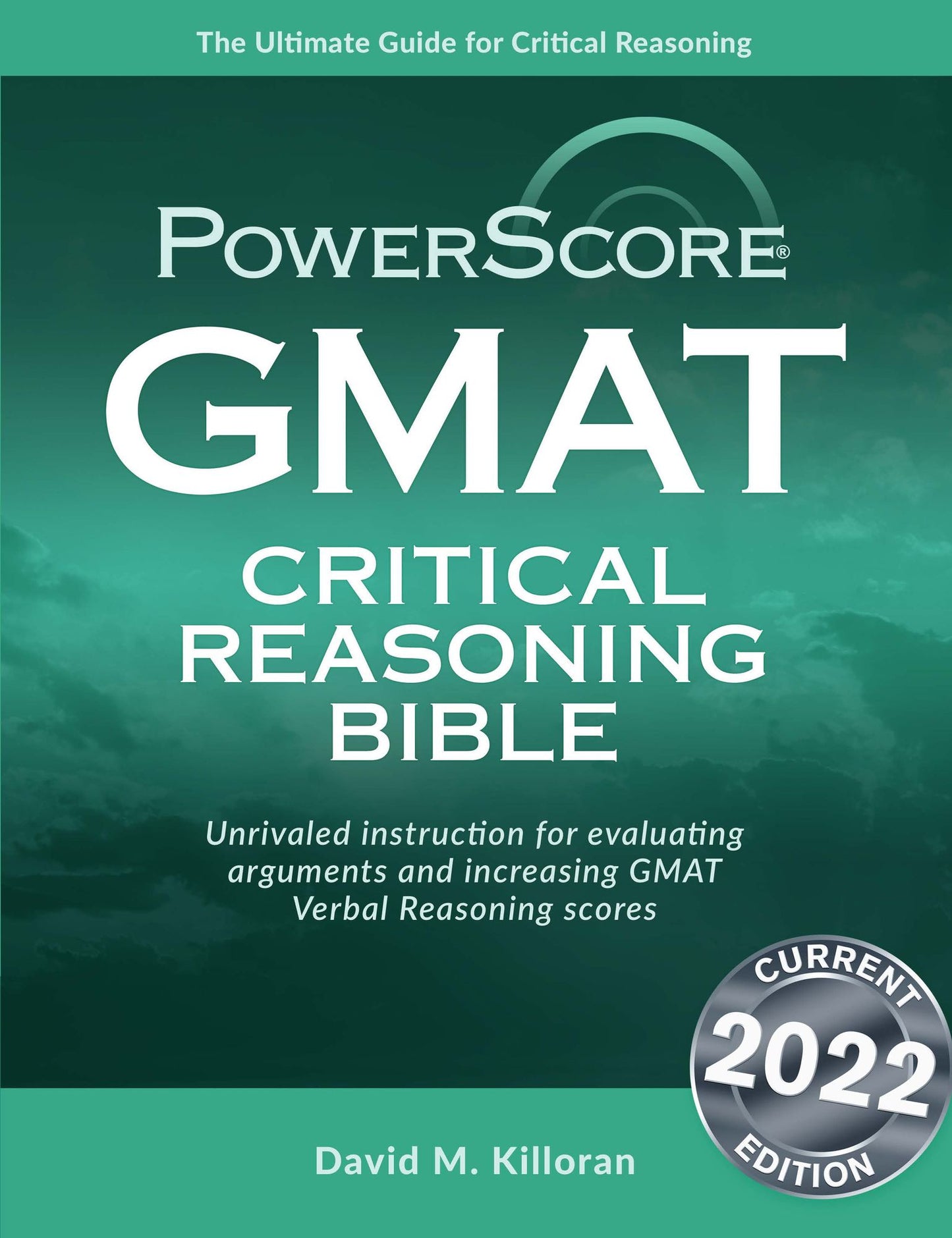 The PowerScore GMAT Critical Reasoning Bible
