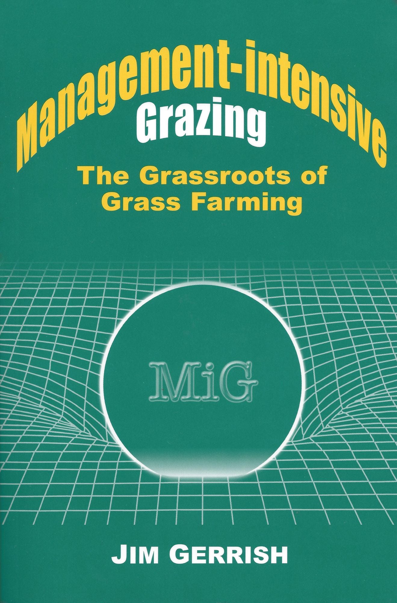 Management-Intensive Grazing: The Grassroots of Grass Farming
