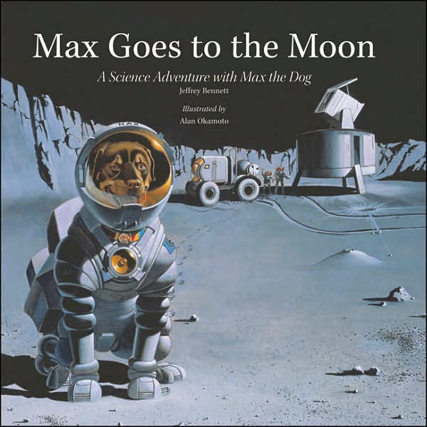 Max Goes to the Moon: A Science Adventure with Max the Dog