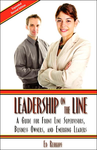Leadership on the Line: A Guide for Front Line Supervisors, Business Owners, and Emerging Leaders