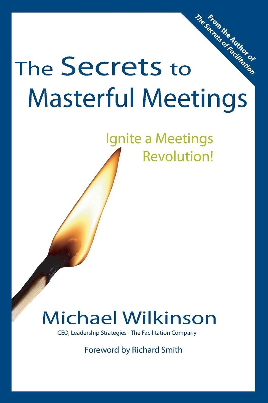 Secrets to Masterful Meetings: Ignite a Meetings Revolution