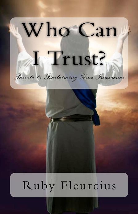 Who Can I Trust?: Secrets to Reclaiming Your Innocence