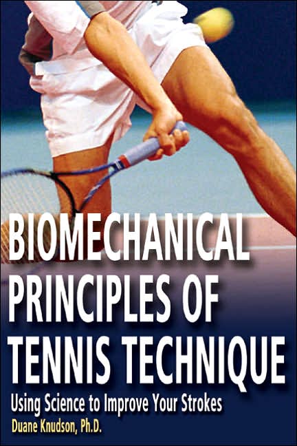 Biomechanical Principles of Tennis Technique: Using Science to Improve Your Strokes
