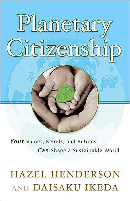Planetary Citizenship: Your Values, Beliefs and Actions Can Shape A Sustainable World