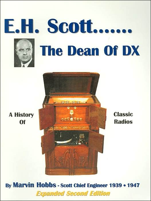E. H. Scott - the Dean of DX: A History of Classic Radios
