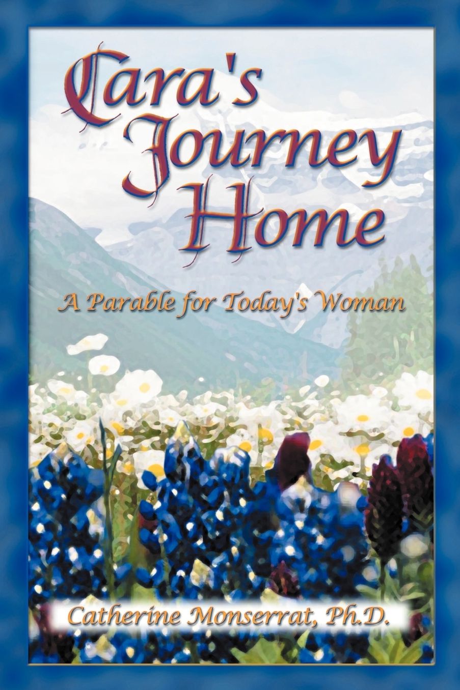Cara's Journey Home: A Parable for Today's Woman