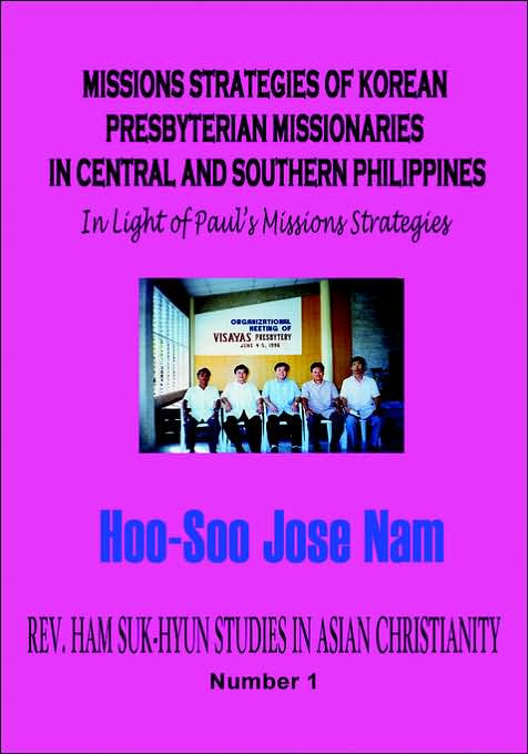 Missions Strategies Of Korean Presbyterian Missionaries In Central And Southern Philippines (Hardcover)