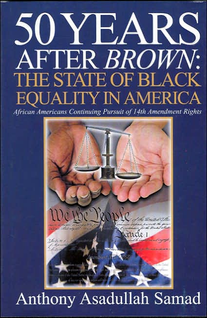 50 Years After Brown The State of Black Equality in America: African Americans Continuing Pursuit of 14th Amendment Rights