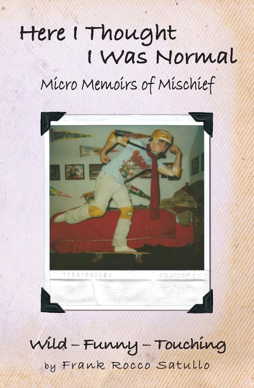 Here I Thought I Was Normal: Micro Memoirs of Mischief