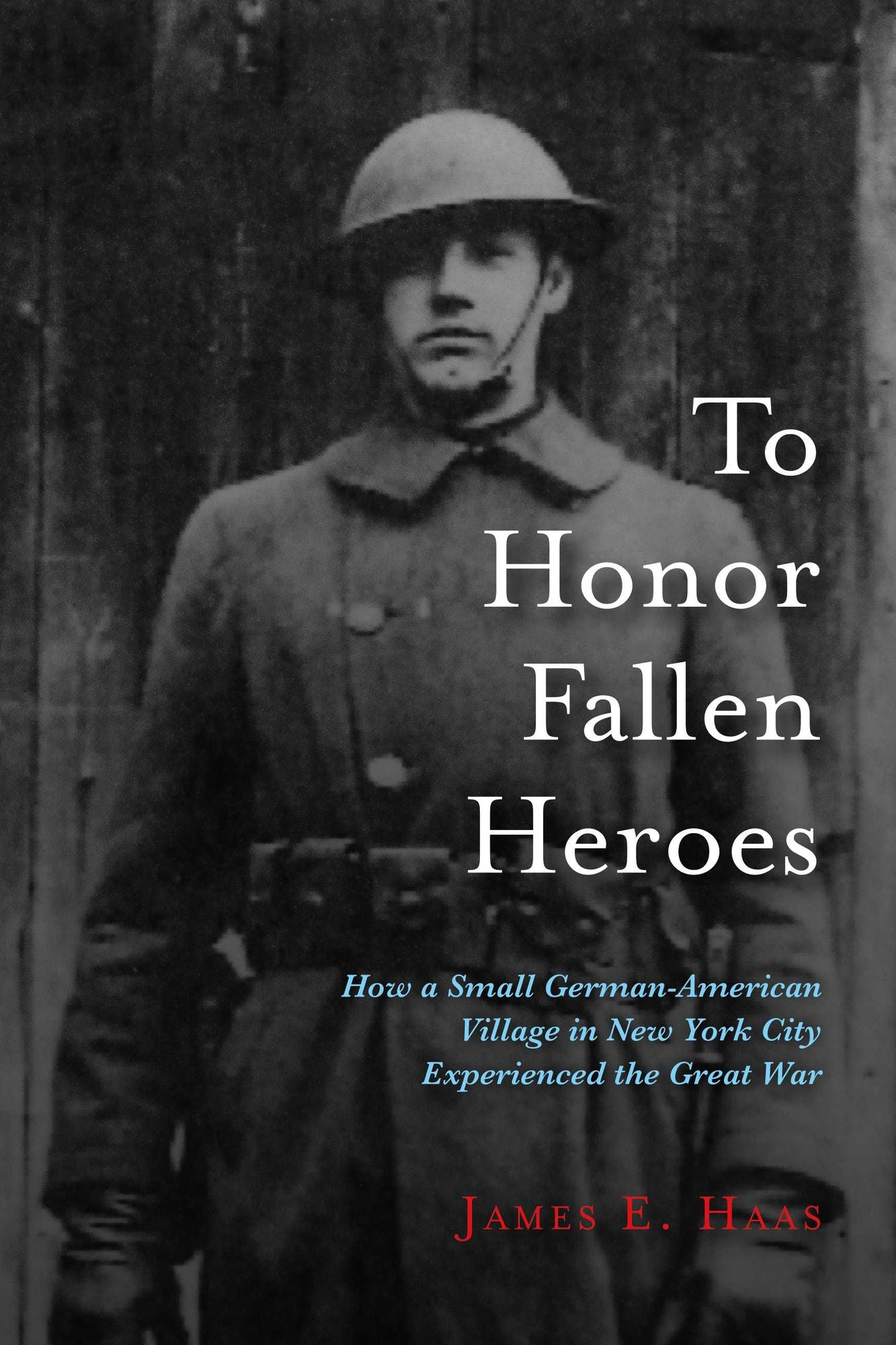 To Honor Fallen Heroes: How a Small German-American Village in New York City Experienced the Great War