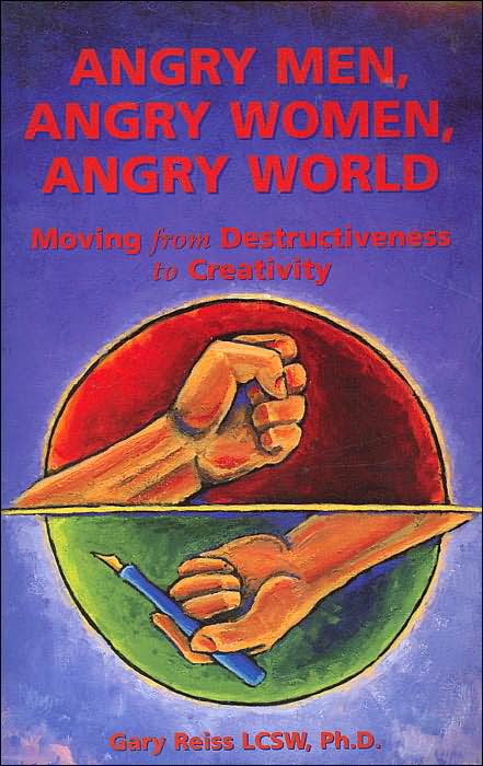 Angry Men, Angry Women, Angry World: Moving from Destructiveness to Creativity