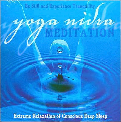 Yoga Nidra Meditation CD: Extreme Relaxation of Conscious Deep Sleep