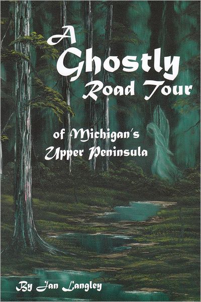 Ghostly Road Tour of Michigan's Upper Peninsula