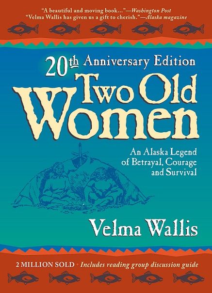 Two Old Women: An Alaska Legend of Betrayal, Courage, and Survival