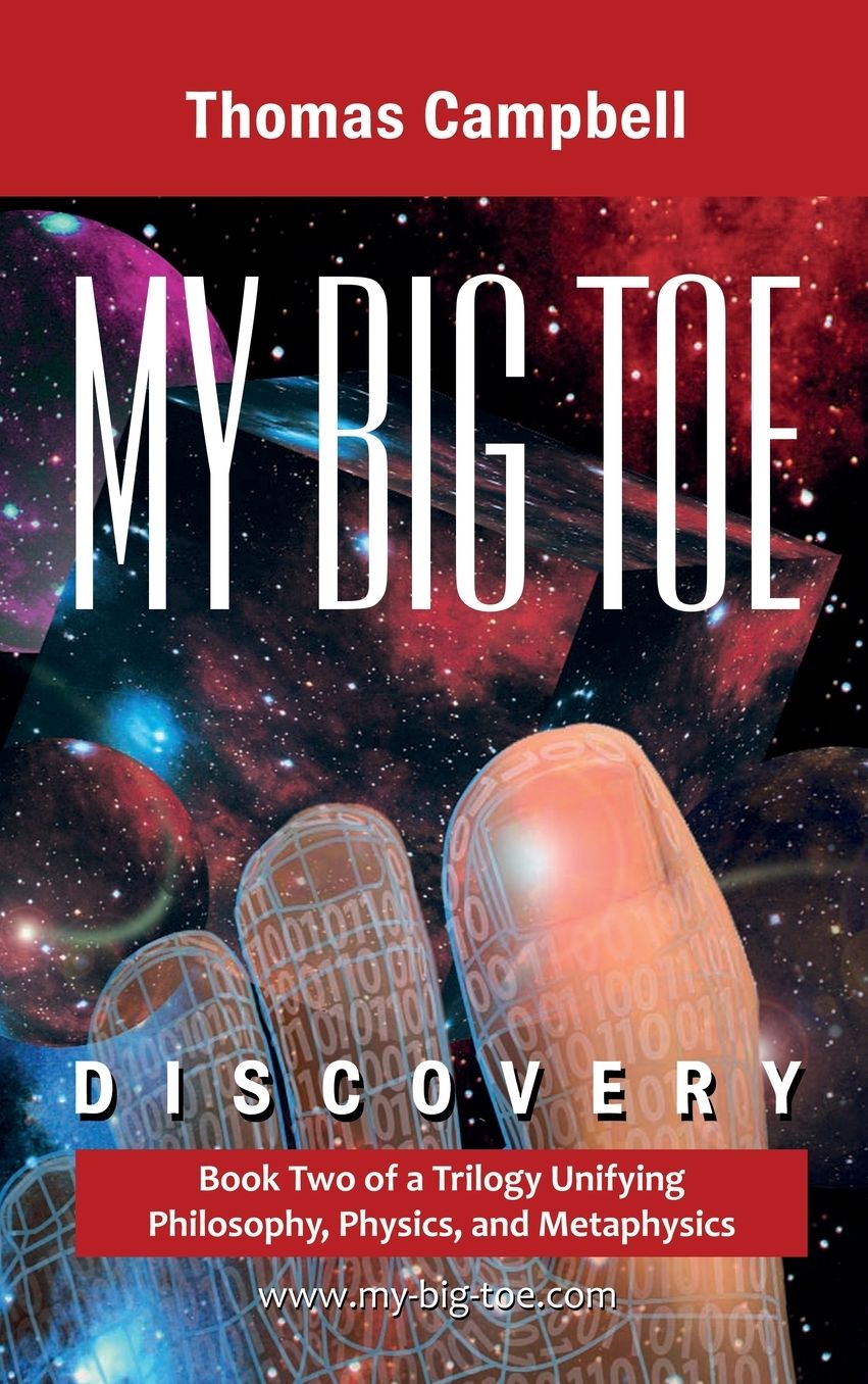 My Big Toe: Book 2 of a Trilogy Unifying Philosophy, Physics, and Metaphysics: Discovery
