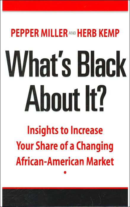 What's Black about It?: Insights to Increase Your Share of a Changing African-American Market