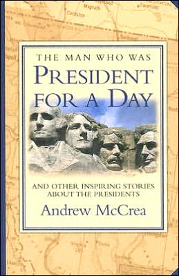 The Man Who Was President for a Day: And Other Inspiring Stories about the Presidents